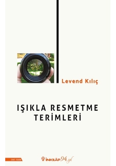 Işıkla Resmetme Terimleri - Levend Kılıç - İnkılap Kitabevi