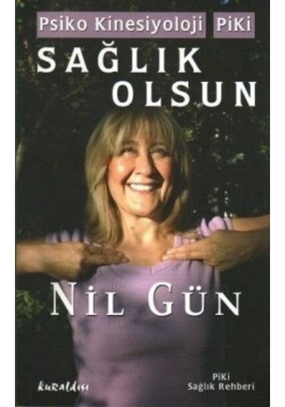 Sağlık Olsun - Bütünsel Kinesiyoloji Piki - Nil Gün - Kuraldışı Yayınları
