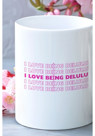I Love Being Delulu Baskılı Eğlenceli Beyaz Kupa Bardak