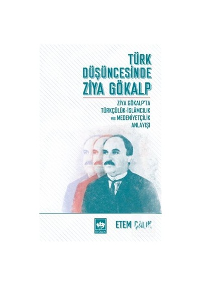 Türk Düşüncesinde Ziya Gökalp - Etem Çalık - Ötüken Neşriyat