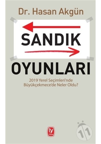 Sandık Oyunları - 2019 Yerel Seçimleri'nde Büyükçekmece'de Neler Oldu? - Hasan Akgün - Tekin Yayınevi