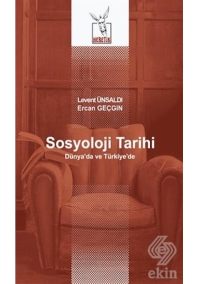 Sosyoloji Tarihi - Levent Ünsaldı -  Ercan Geçgin - Heretik Yayıncılık