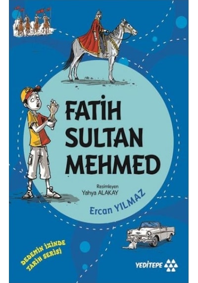 Fatih Sultan Mehmed - Dedemizin İzinde Tarih Serisi - Ercan Yılmaz - Yeditepe Yayınevi