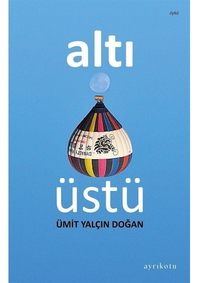 Altı Üstü - Ümit Yalçın Doğan - Ayrıkotu Yayınları
