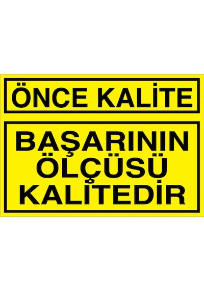 Önce Kalite Uyarı Tabelası - 20x30 Alüminyum Kompozit Panel - Ka33