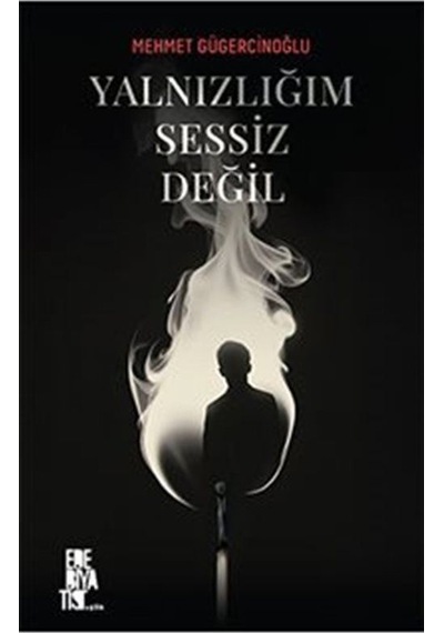 Yalnızlığım Sessiz Değil / Mehmet Gügercinoğlu