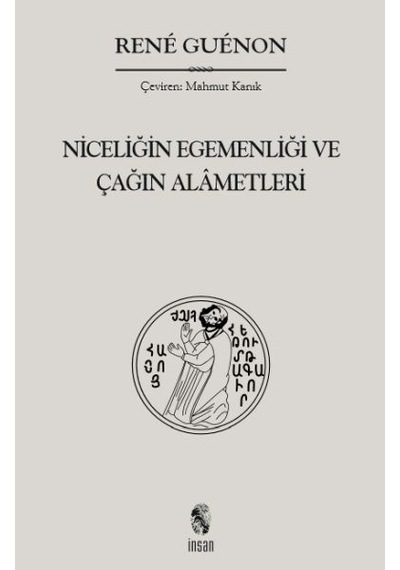 Niceliğin Egemenliği Ve Çağın  Alametleri
