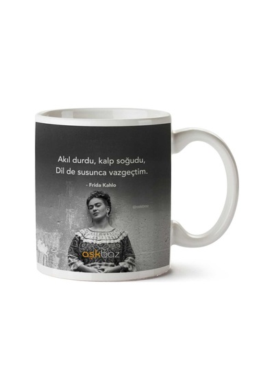 Frida Kahlo Susunca Vazgeçtim İki Tarafı Baskılı Kupa Bardak