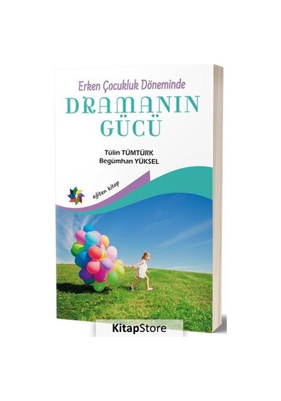 Erken Çocukluk Döneminde Dramanın Gücü - Begümhan Yüksel - Eğiten Kitap