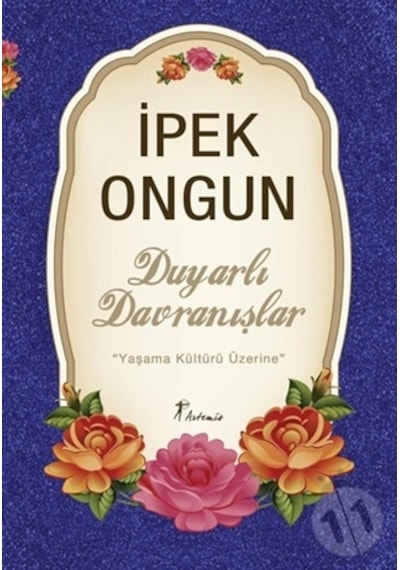 Duyarlı Davranışlar Yaşama Kültürü Üzerine - İpek Ongun - Artemis Yayınları