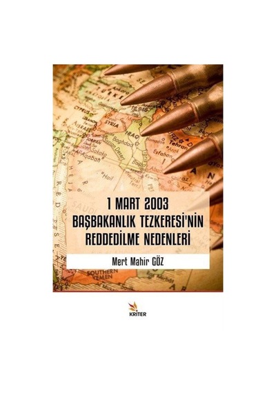 1 Mart 2003 Başbakanlık Tezkeresi'nin Reddedilme Nedenleri - Mert Mahir Göz - Kriter