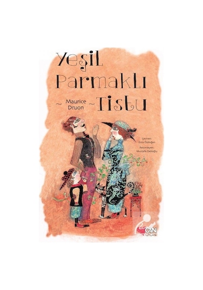 Yeşil Parmaklı Tistu - Maurice Druon - Can Çocuk Yayınları