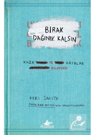 Bırak Dağınık Kalsın - Keri Smith - Pegasus
