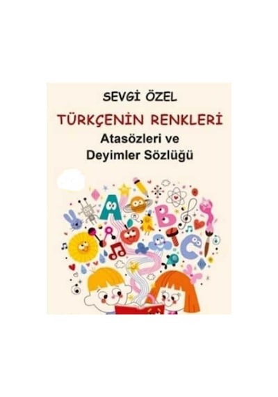 Türkçe'nin Renkleri İlköğretim İçin Atasözleri Ve Deyimler Sözlüğü - Sevgi Özel