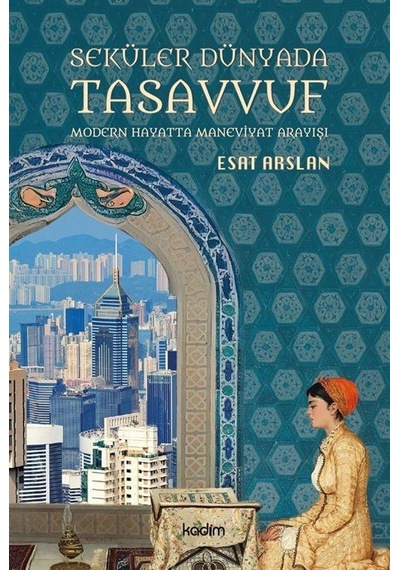 Seküler Dünyada Tasavvuf / Esat Arslan