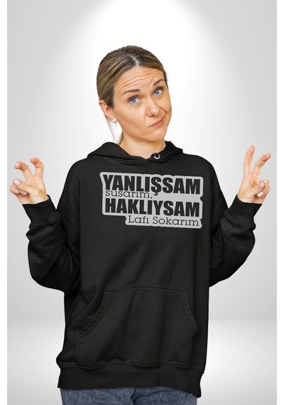 Yanlışsam Susarım, Haklıysam Lafı Sokarım Kadın Erkek Siyah Kapüşonlu Sweatshirt Hoodie Siyah