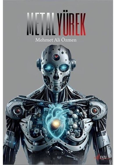 Metal Yürek / Mehmet Ali Özmen