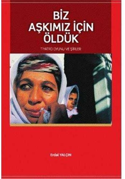 Biz Aşkımız İçin Öldük - Erdal Yalçın