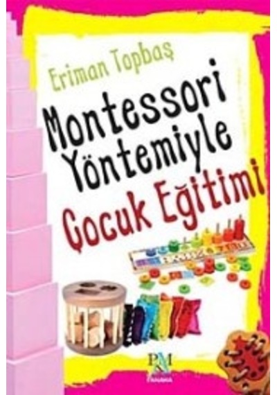 Montessori Yöntemiyle Çocuk Eğitimi - Eriman Topbaş - Panama Yayıncılık