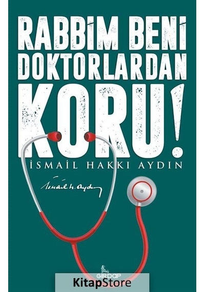 Rabbim Beni Doktorlardan Koru! - İsmail Hakkı Aydın - Girdap