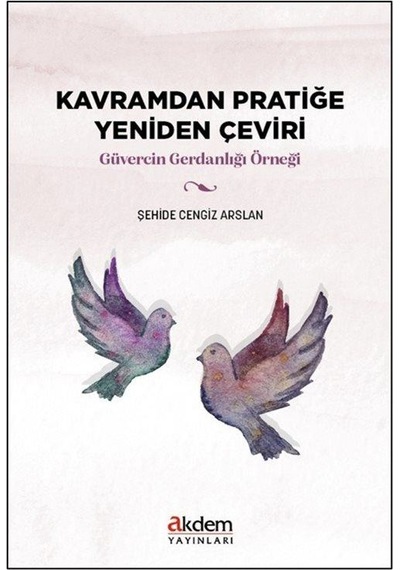 Kavramdan Pratiğe Yeniden Çeviri / Şehide Cengiz Arslan