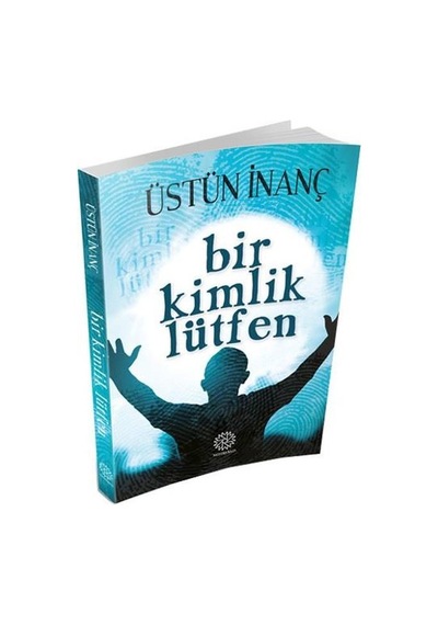 Bir Kimlik Lütfen - Üstün Inanç - Mihrabad  Yayınları