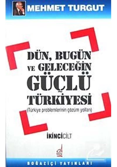 Dün Bugün ve Geleceğin Güçlü Türkiyesi (2 Cilt) / Mehmet Turgut
