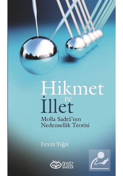 Hikmet ve İllet - Molla Sadra'nın Nedensellik Teorisi - Fevzi Yiğit - Önsöz Yayıncılık