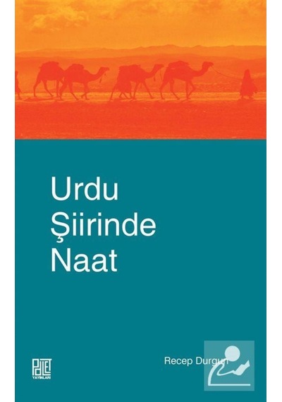 Urdu Şiirinde Naat - Recep Durgun - Palet Yayınları