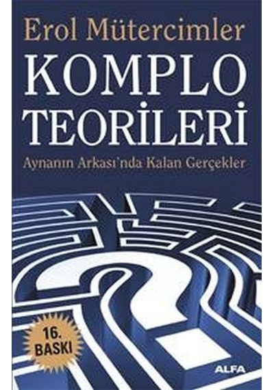 Komplo Teorileri - Erol Mütercimler - Alfa Yayıncılık
