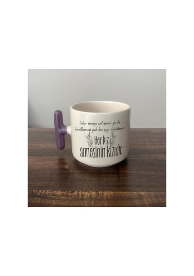Her Kız Annesinin Kızıdır Baskılı Yeşil Kulplu T Kupa Bardak Fincan Mug Mor Kulp