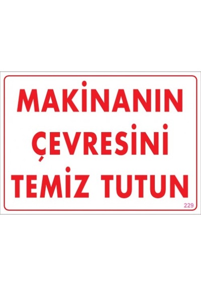 SÖNSAN UYARI LEVHALARI "MAKİNANIN ÇEVRESİNİ TEMİZ TUT" PVC 25*35