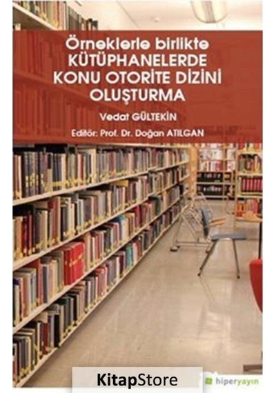 Örneklerle Birlikte Kütüphanelerde Konu Otorite Dizini Oluşturma - Vedat Gültekin - Hiperlink