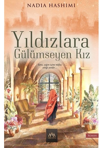 Yıldızlara Gülümseyen Kız - Nadia Hashimi - Arkadya Yayınları