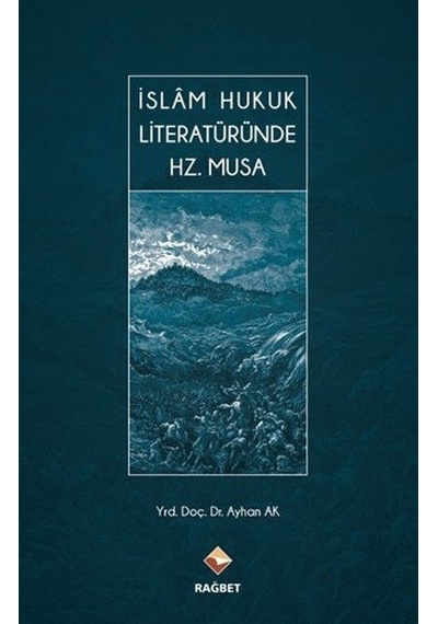 İslam Hukuk Literatüründe Hz.Musa - Ayhan Ak - Rağbet Yayınları