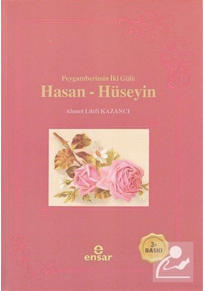 Peygamberin İki Gülü Hasan - Hüseyin - Lütfi Kazancı - Ensar Neşriyat