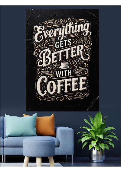 Ahşap Tablo Everything Better With Coffee Yazısı