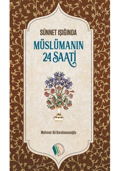 Müslümanın 24 Saati / Sünnet Işığında / M. Ali Karahasanoğlu