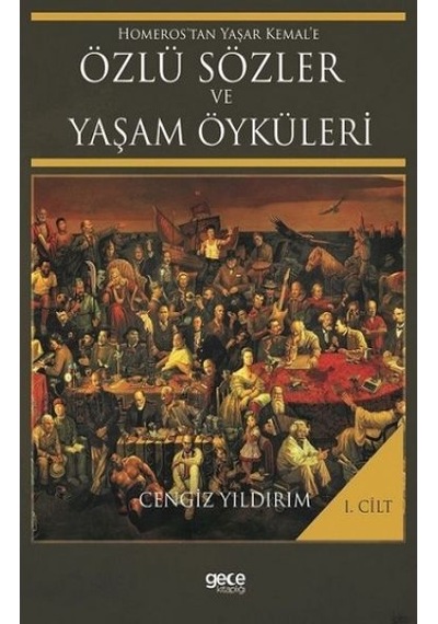 Özlü Sözler ve Yaşam Öyküleri 1. Cilt - Cengiz Yıldırım - Gece Kitaplığı