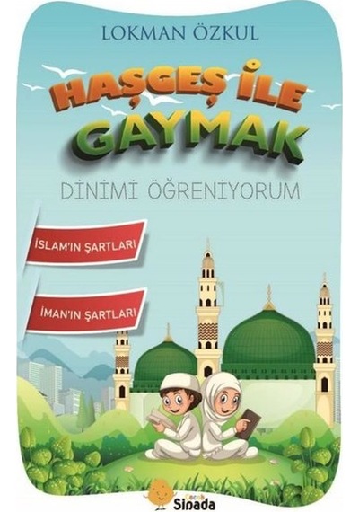 Haşgeş ile Gaymak Dinimi Öğreniyorum - Lokman Özkul - Sinada Çocuk