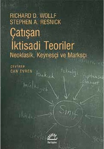 Çatışan İktisadi Teoriler - Richard D. Wolff -  Can Evren - İletişim Yayınları