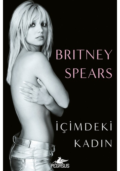 İçimdeki Kadın - Britney Spears / Pegasus Yayınları