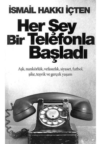 Her Şey Bir Telefonla Başladı - İsmail Hakkı İçten - Cinius
