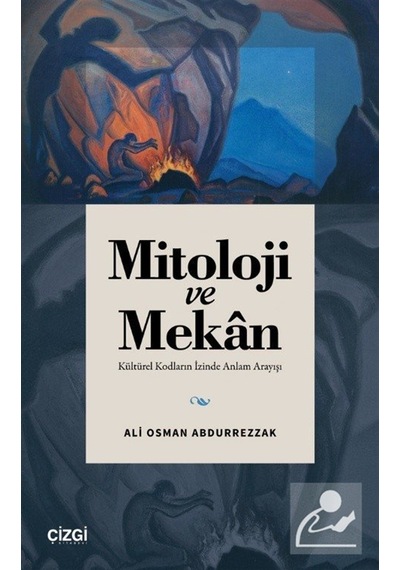 Mitoloji Ve Mekan & Kültürel Kodların İzinde Anlam Arayışı / A...