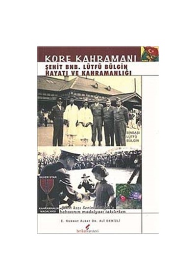 Kore Kahramanı Şehit BNB. Lütfü Bülgin Hayatı ve Kahramanlığı - Ali Denizli - Berikan Yayınevi