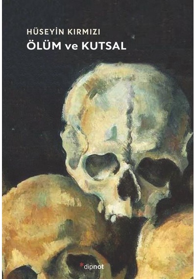 Ölüm ve Kutsal - Hüseyin Kırmızı - Dipnot