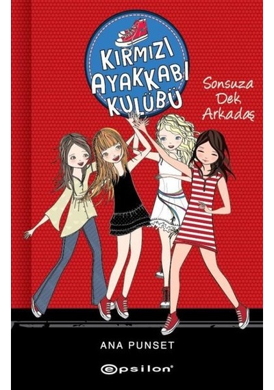 Kırmızı Ayakkabı Kulübü - Sonsuza Dek Arkadaş - Ana Punset - Epsilon Yayınevi