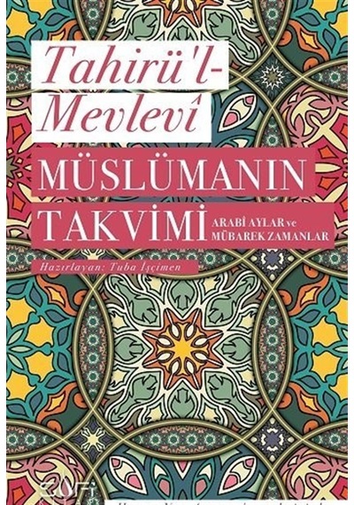 Müslümanın Takvimi - Tahirü’l - Mevlevi - Sufi Kitap