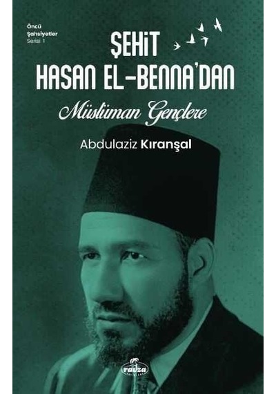 Şehit Hasan el -Bennadan Müslüman Gençlere  - Abdülaziz Kıranşal  - Ravza Yayınları