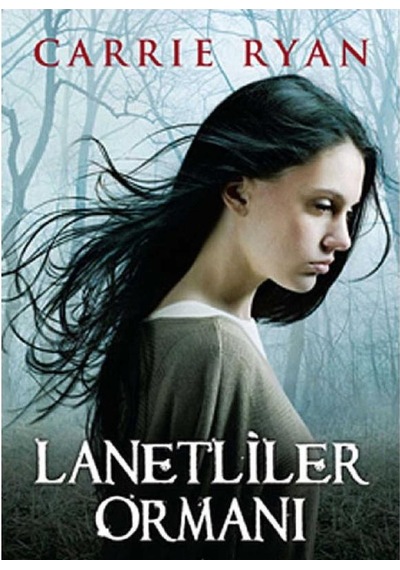 Lanetliler Ormanı - Carrie Ryan İlk Baskı 2013
